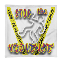 STOP the VIOLENCE 140 Premium Pillow Case 18x18 20x12 STOP the VIOLENCE