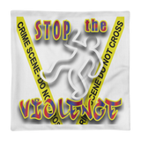 STOP the VIOLENCE 140 Premium Pillow Case 18x18 20x12 STOP the VIOLENCE